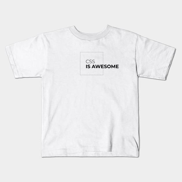 CSS is Awesome - programmer joke Kids T-Shirt by programming humor